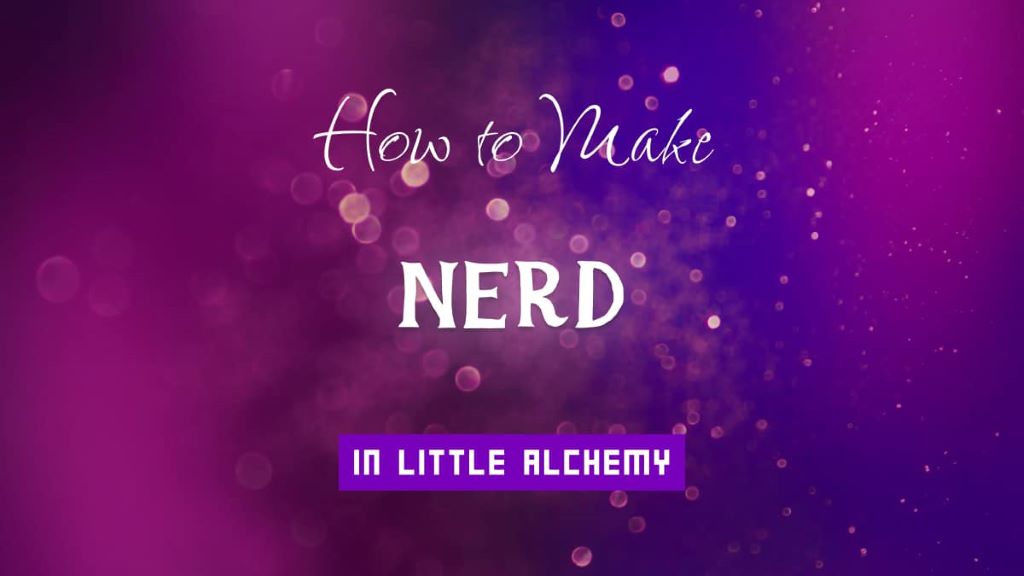 How to Make Nerd in Little Alchemy 2